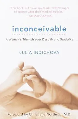 Inconceivable: A Woman's Triumph Over Despair and Statistics