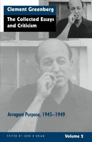 The Collected Essays and Criticism, Volume 2: Arrogant Purpose, 1945-1949