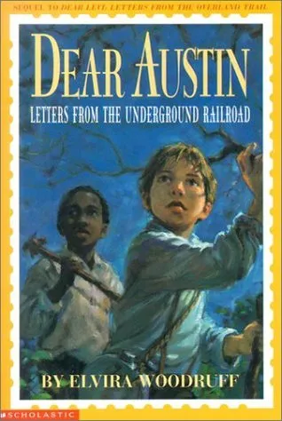 Dear Austin: Letters from the Underground Railroad