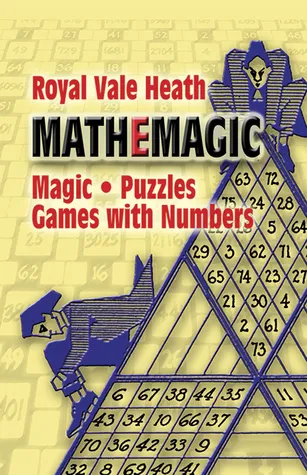 Mathemagic: Magic, Puzzles and Games with Numbers