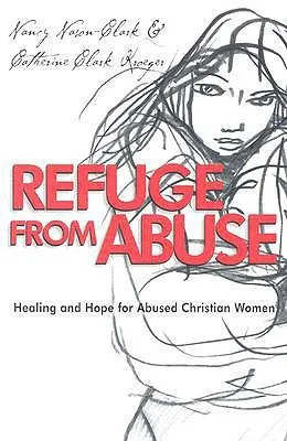 Refuge from Abuse: Healing and Hope for Abused Christian Women