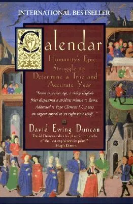 Calendar: Humanity's Epic Struggle To Determine A True And Accurate Year