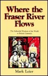 Where the Fraser River Flows: The Industrial Workers of the World in British Columbia