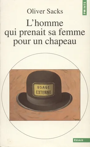 L'homme qui prenait sa femme pour un chapeau et autres récits cliniques