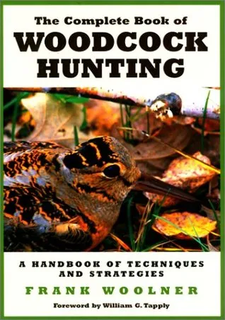 The Complete Book of Woodcock Hunting