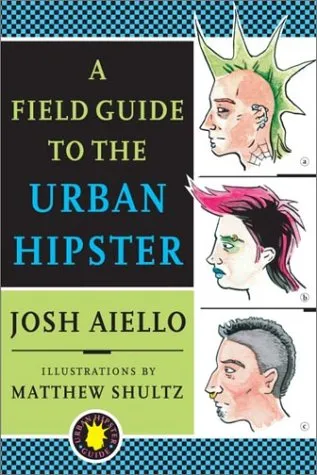 A Field Guide to the Urban Hipster