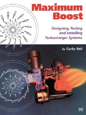 Maximum Boost: Designing, Testing and Installing Turbocharger Systems