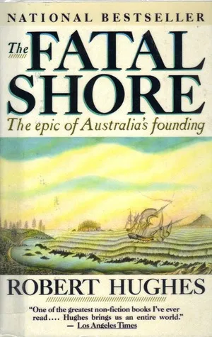 The Fatal Shore: The Epic of Australia