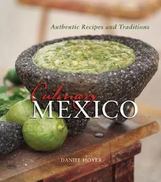 Culinary Mexico: Authentic Recipes and Traditions