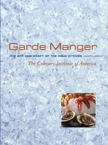 Garde Manger: The Art and Craft of the Cold Kitchen