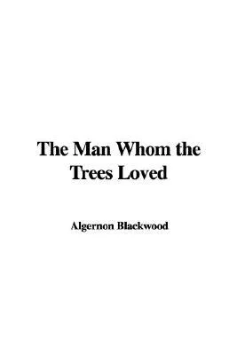 The Man Whom the Trees Loved