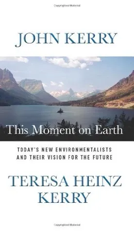 This Moment on Earth: Today's New Environmentalists and Their Vision for the Future