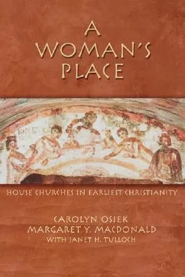 A Woman's Place: House Churches in Earliest Christianity