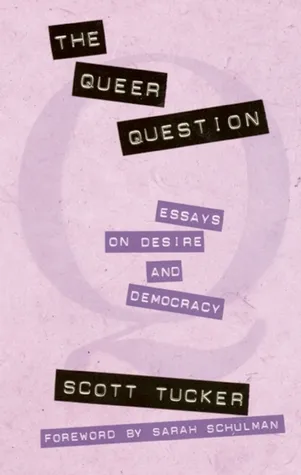 The Queer Question: Essays on Desire and Democracy