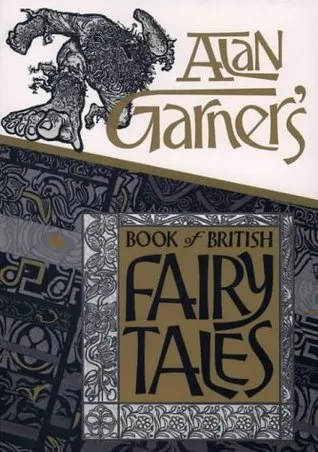 Alan Garner's Book of British Fairy Tales