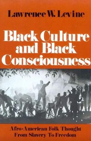 Black Culture and Black Consciousness: Afro-American Folk Thought from Slavery to Freedom