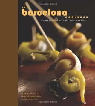 The Barcelona Cookbook: A Celebration of Food, Wine, and Life