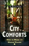 City Comforts: How to Build an Urban Village