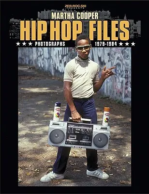 Hip Hop Files: Photographs 1979 1984