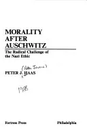 Morality After Auschwitz: The Radical Challenge of the Nazi Ethic