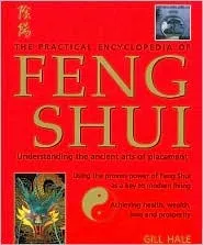 The Practical Encyclopedia of Feng Shui: Understanding the Ancient Arts of Placement