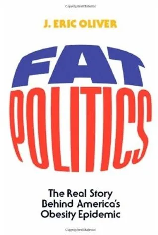 Fat Politics: The Real Story Behind America's Obesity Epidemic