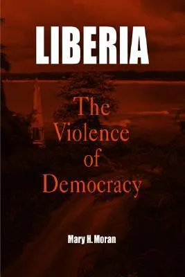 Liberia: The Violence of Democracy