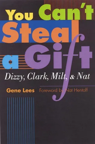 You Can't Steal a Gift: Dizzy, Clark, Milt, and Nat