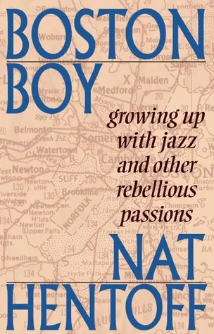 Boston Boy: Growing up with Jazz and Other Rebellious Passions