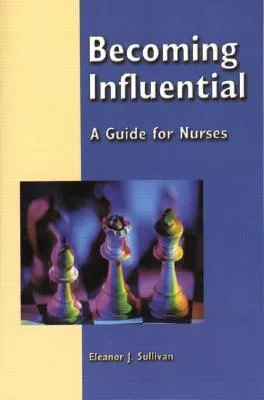 Becoming Influential: A Guide for Nurses