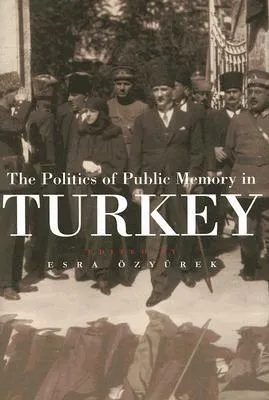 The Politics of Public Memory in Turkey