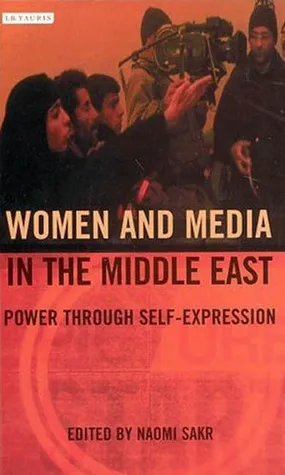 Women and Media in the Middle East: Power through Self-Expression