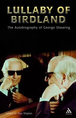 Lullaby of Birdland: The Autobiography of George Shearing