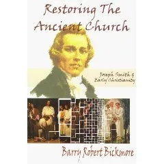 Restoring the Ancient Church: Joseph Smith & Early Christianity