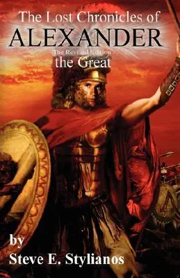 The Lost Chronicles of Alexander the Great (Revised Edition)