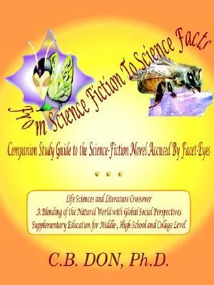 From Science Fiction to Science Facts, Companion Study Guide to the Science-Fiction Novel Accused by Facet-Eyes