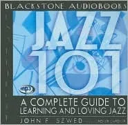 Jazz 101: A Complete Guide to Learning and Loving Jazz