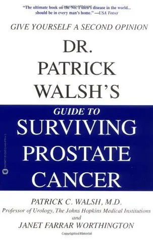 Dr. Patrick Walsh's Guide to Surviving Prostate Cancer