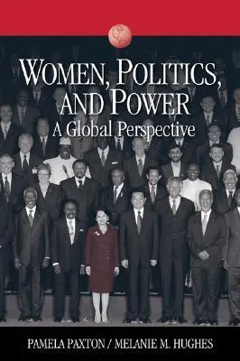 Women, Politics, and Power: A Global Perspective (Sociology for a New Century)