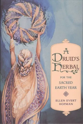 A Druid's Herbal for the Sacred Earth Year