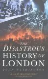 The Disastrous History Of London