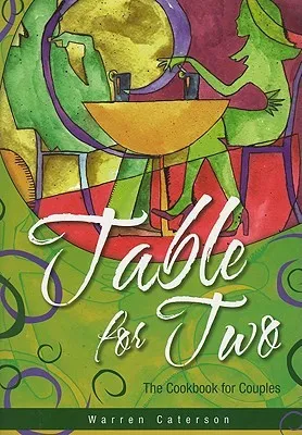 Table For Two: The Cookbook For Couples