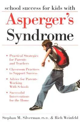 School Success for Kids with Asperger's Syndrome: A Practical Guide for Parents and Teachers