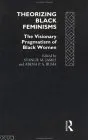 Theorizing Black Feminisms: The Visionary Pragmatism of Black Women