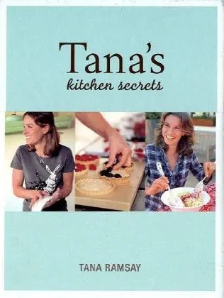 Tana's Kitchen Secrets: Bringing Out The Cook In You