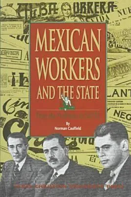 Mexican Workers and the State: From the Porfiriato to NAFTA