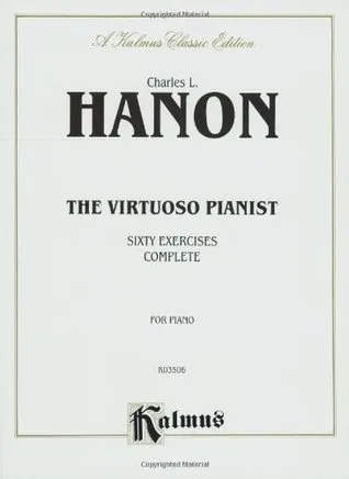 Charles L. Hanon: The Virtuoso Pianist : Sixty Exercises Complete : For Piano (Kalmus Edition)