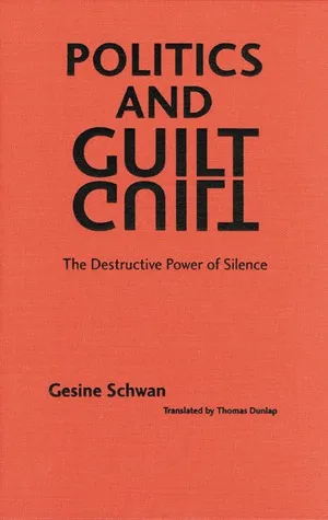 Politics and Guilt: The Destructive Power of Silence