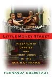 Little Money Street: In Search of Gypsies and Their Music in the South of France