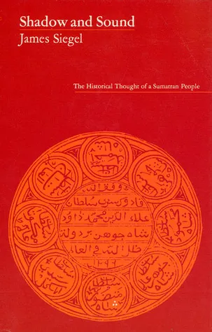 Shadow and Sound: The Historical Thought of a Sumatran People